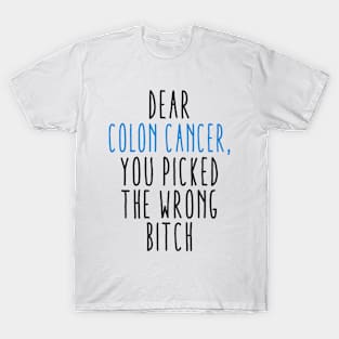 Dear Colon Cancer You Picked The Wrong Bitch T-Shirt